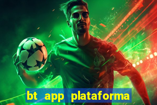 bt app plataforma de jogos